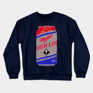 Mullet High Life Crewneck Sweatshirt